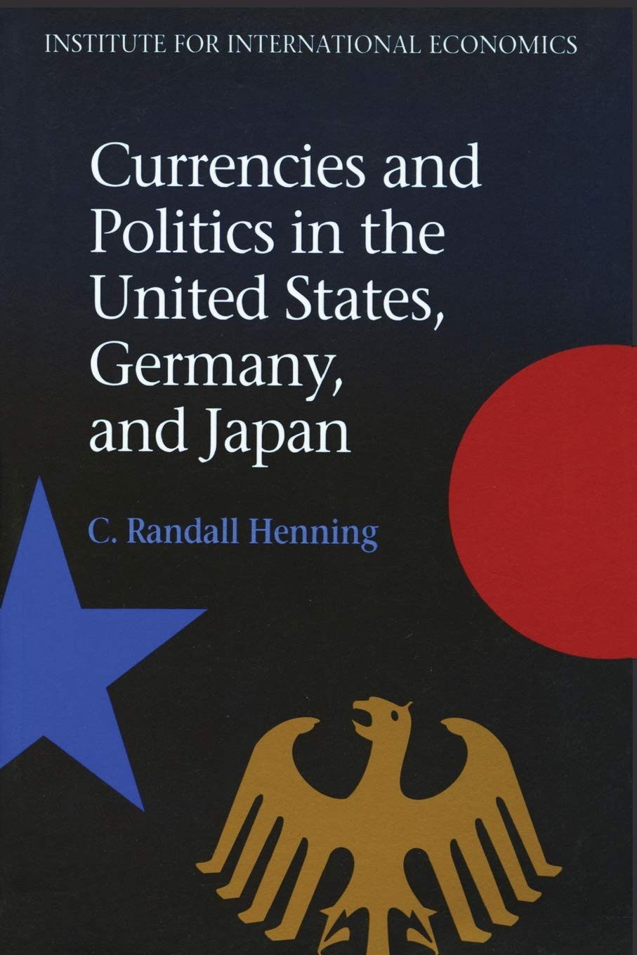 Currencies and Politics in the United States, Germany, and Japan (Institute for International Economics) Business, Finance & Career