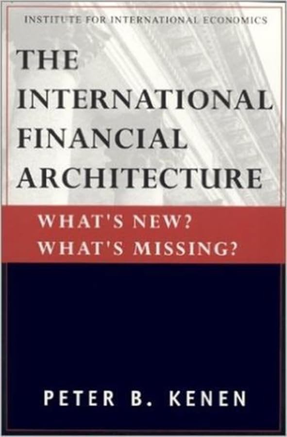The International Financial Architecture: What's New? What's Missing? book