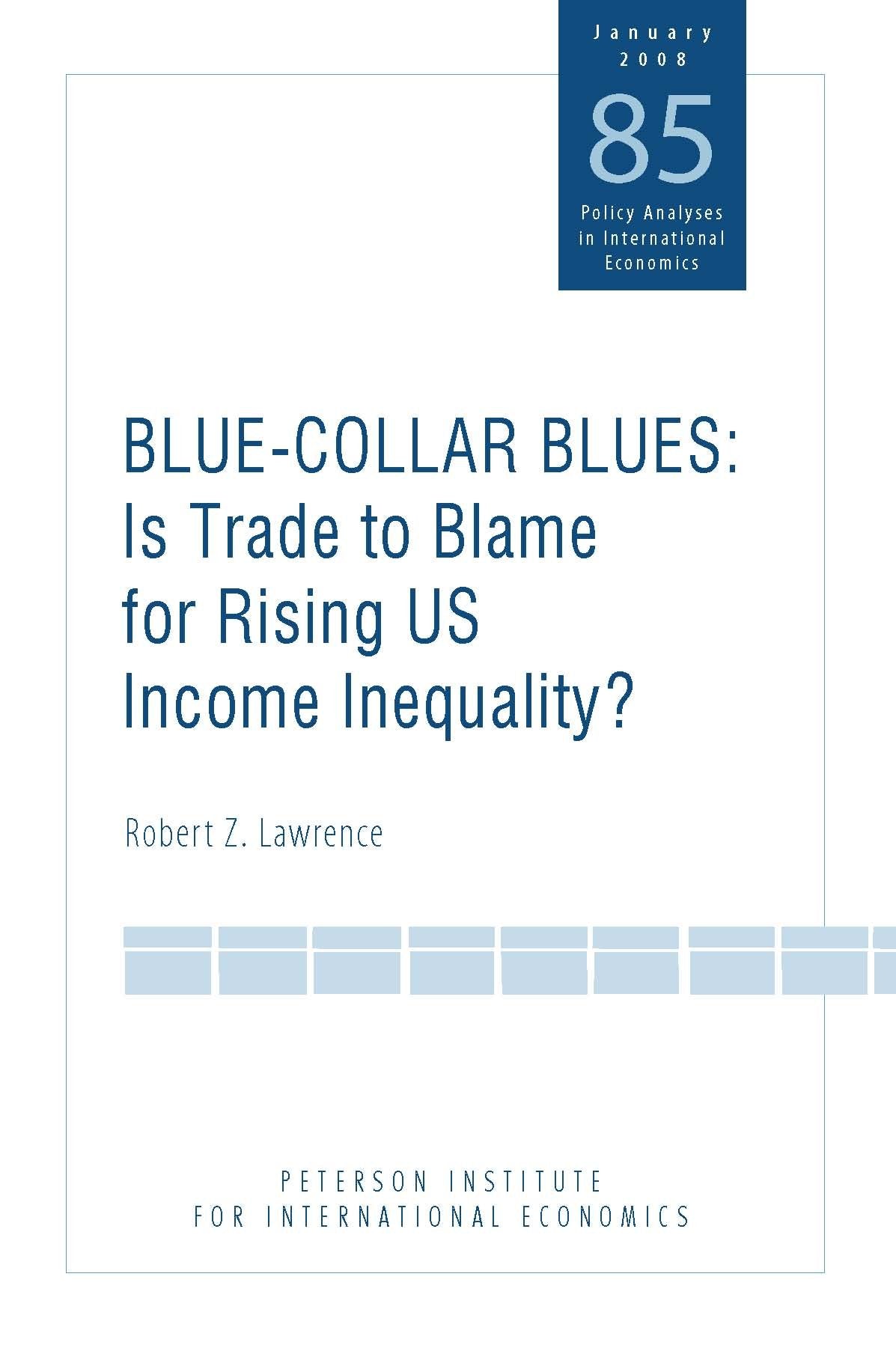 Blue-Collar Blues: Is Trade to Blame for Rising US Income Inequality? (POLICY ANALYSES IN INTERNATIONAL ECONOMICS, Band 85) Business, Finance & Career