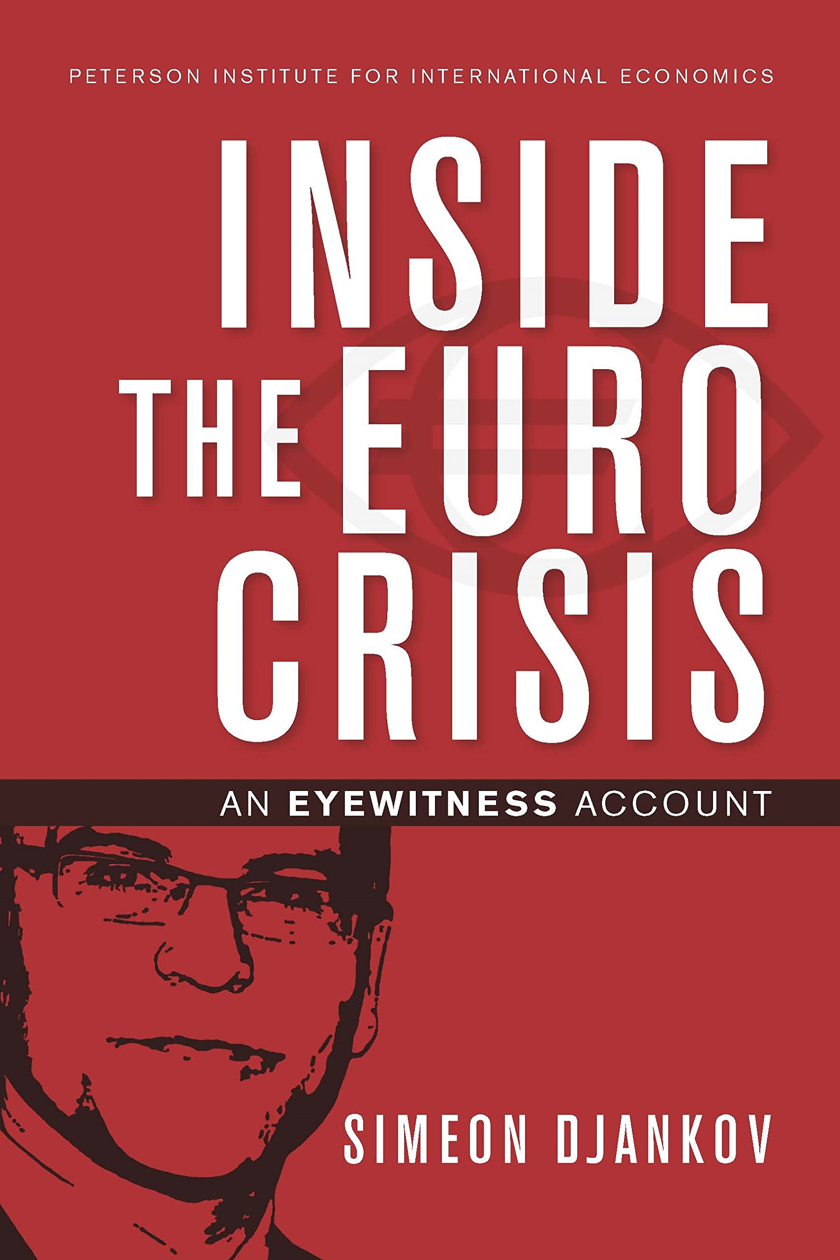 Inside the Euro Crisis: An Eyewitness Account (Policy Analyses in International Economics) Business, Finance & Career