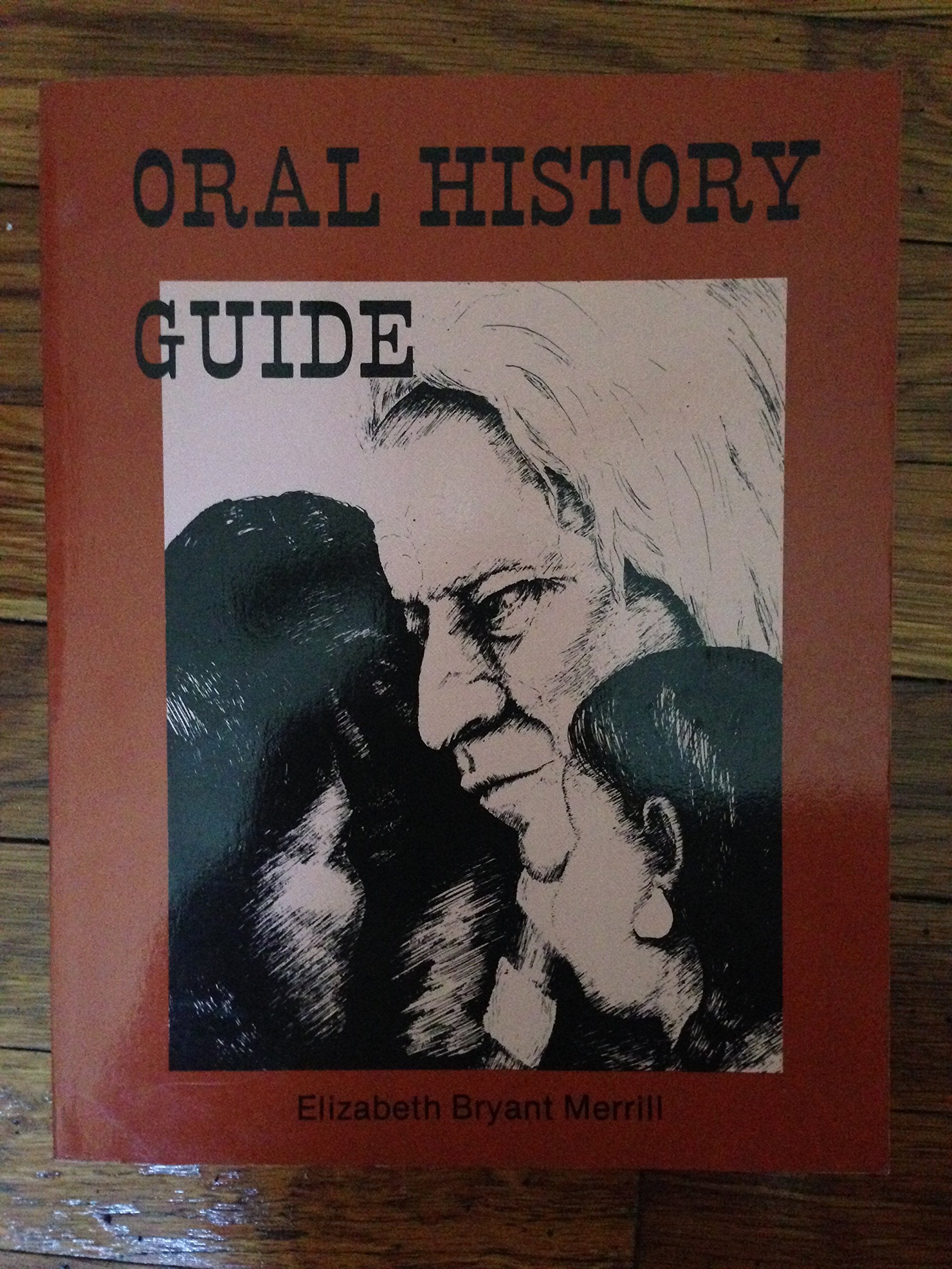 Oral history guide: A handbook for amateurs, students, teachers and institutions book