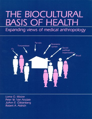 The Biocultural Basis of Health: Expanding Views of Medical Anthropology Books