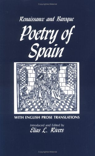 Renaissance and Baroque Poetry of Spain: With English Prose Translations Poetry