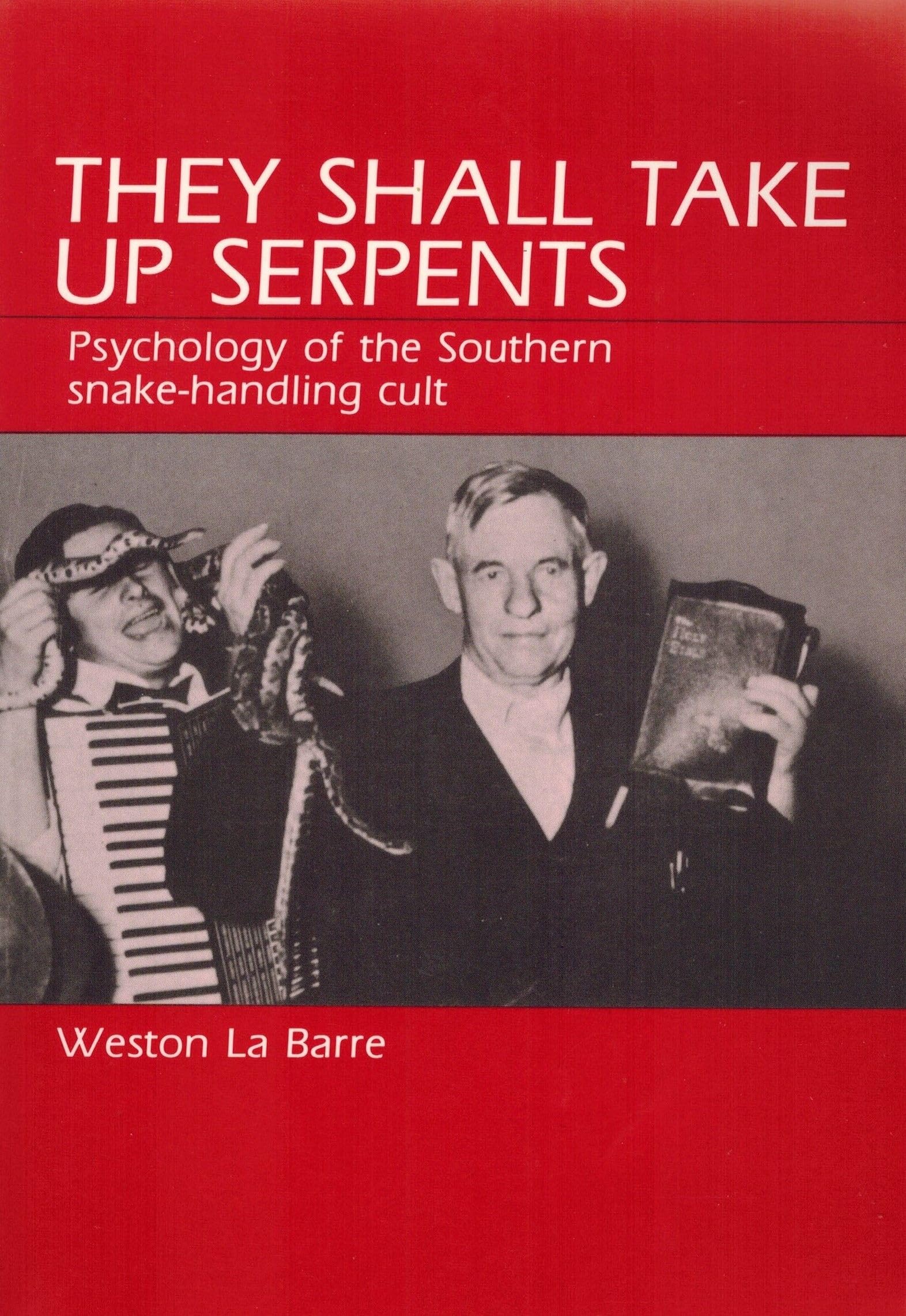 They Shall Take Up Serpents: Psyhcology of the Southern Snake-Handling Cult Books