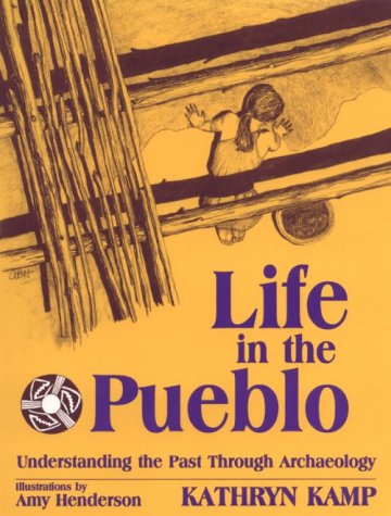 Life in the Pueblo: Understanding the Past Through Archaeology Social Sciences
