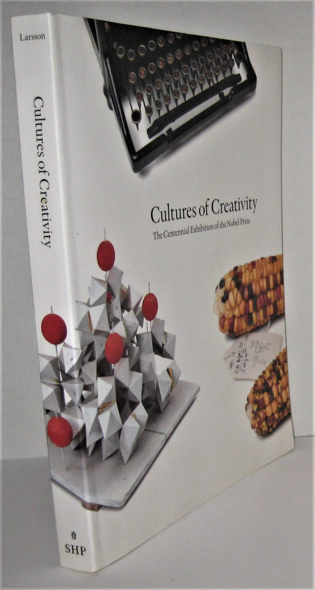 Cultures of Creativity: The Centennial Exhibition of the Nobel Prize (Nobel Museum Archives, 2, Band 2) Memories