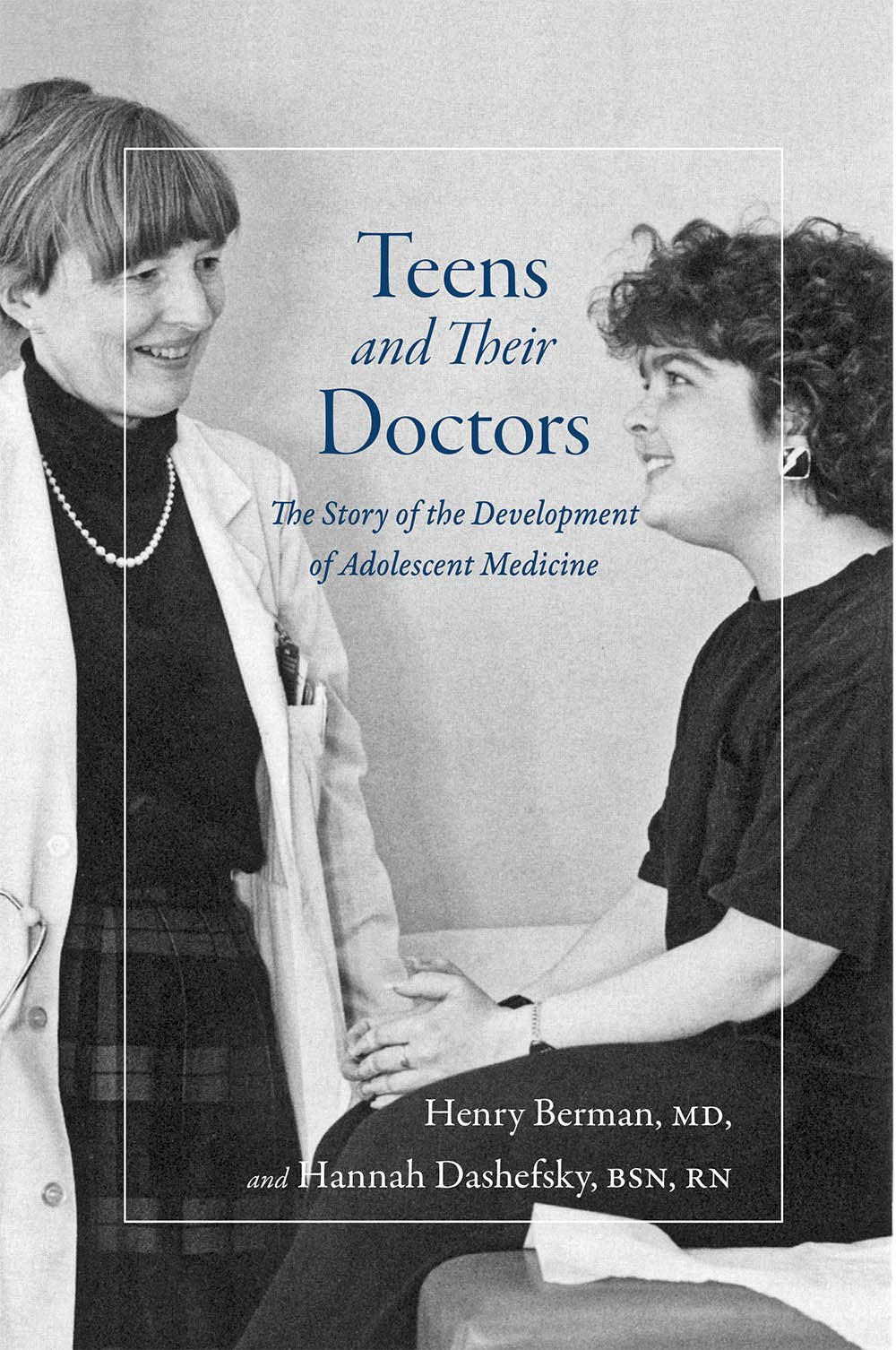 Teens and Their Doctors: The Story of the Development of Adolescent Medicine Medicine