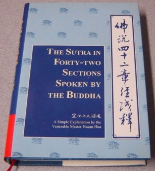 The Sutra in Forty-Two Sections Spoken by Buddha: Based on the Translation into Chinese by the Venerable Kashyapa-Matanga and Venerable Gobharana : A Simple Explanation Religion & Esotericism