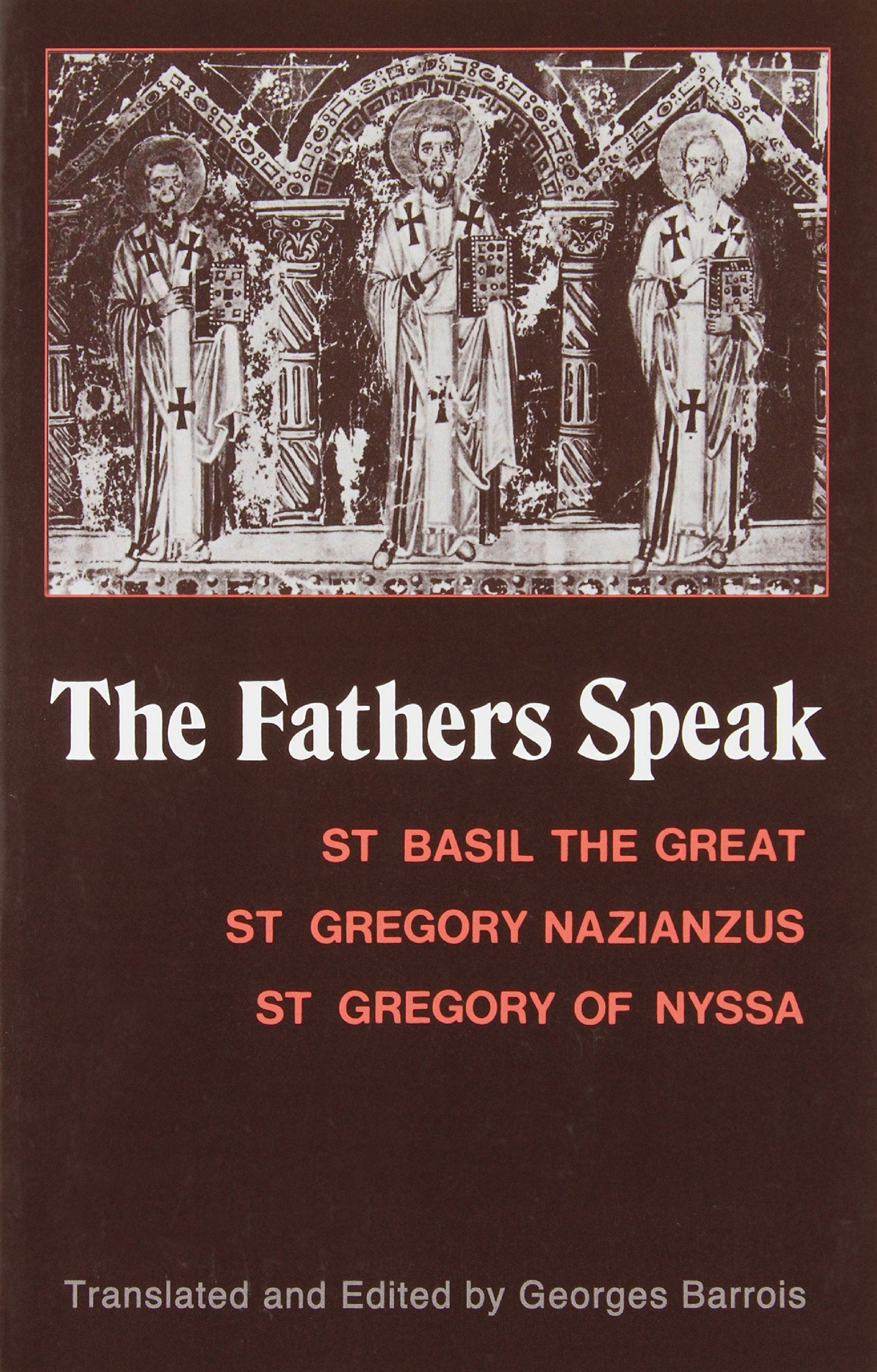 The Fathers Speak: St.Basil the Great, St.Gregory of Nazianzus, St.Gregory of Nyssa Memories