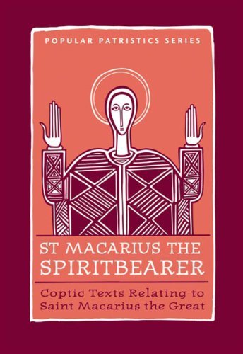 St. Macarius The Spirit Bearer: Coptic Texts Relating To Saint Macarius The Great book