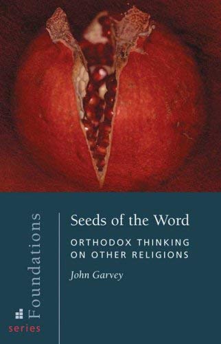 Seeds of the Word: Orthodox Thinking on Other Religions (Foundations, 2, Band 2) Social Sciences