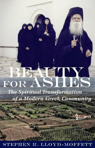 Beauty for Ashes: The Spiritual Transformation of a Modern Greek Community book