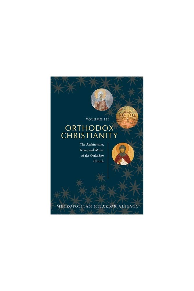 Orthodox Christianity: The Architecture, Icons, and Music of the Orthodox Church (3) book