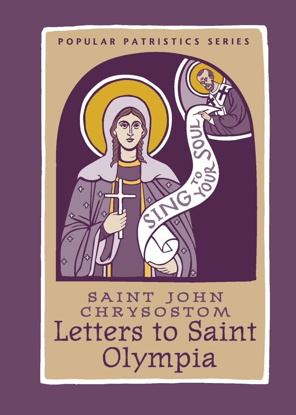 Letters to Saint Olympia (Popular Patristics, 56, Band 56) Politics & Society