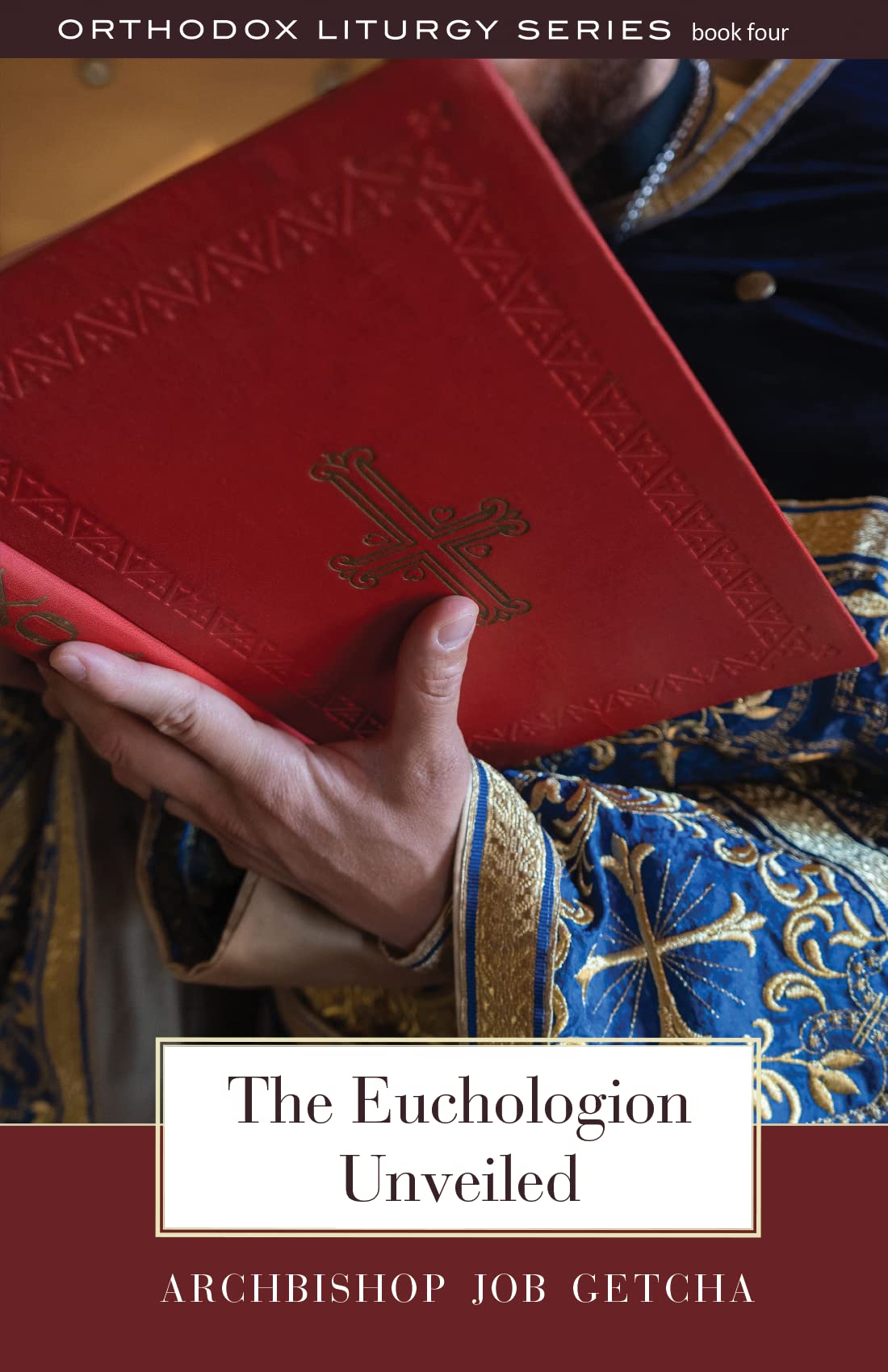 The Euchologion Unveiled: An Explanation of Byzantine Liturgical Practice (Orthodox Liturgy Series, Band 4) Religion & Esotericism