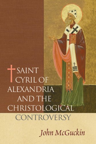 Saint Cyril of Alexandria and the Christological Controversy: The Christological Controversy, Its History, Theology, and Texts Religion & Esotericism