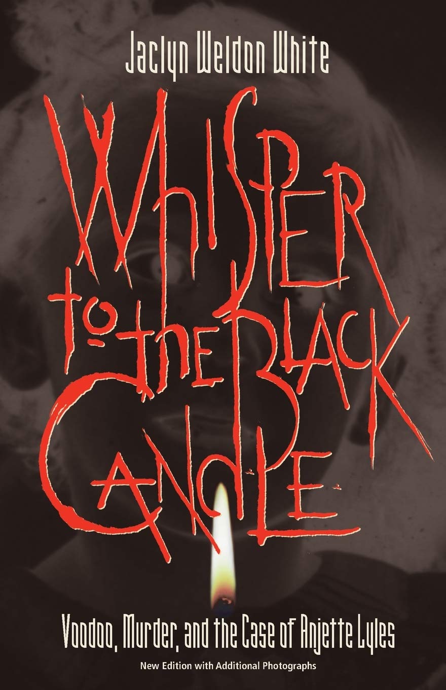 Whisper to the Black Candle: Voodoo, Murder, and the Case of Anjette Lyles Politics & Society