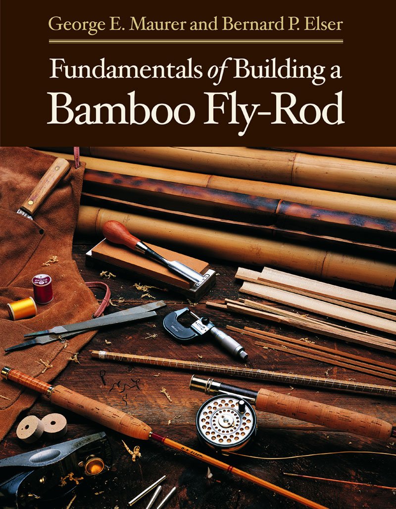 Fundamentals of Building a Bamboo Fly-Rod Leisure & Fun