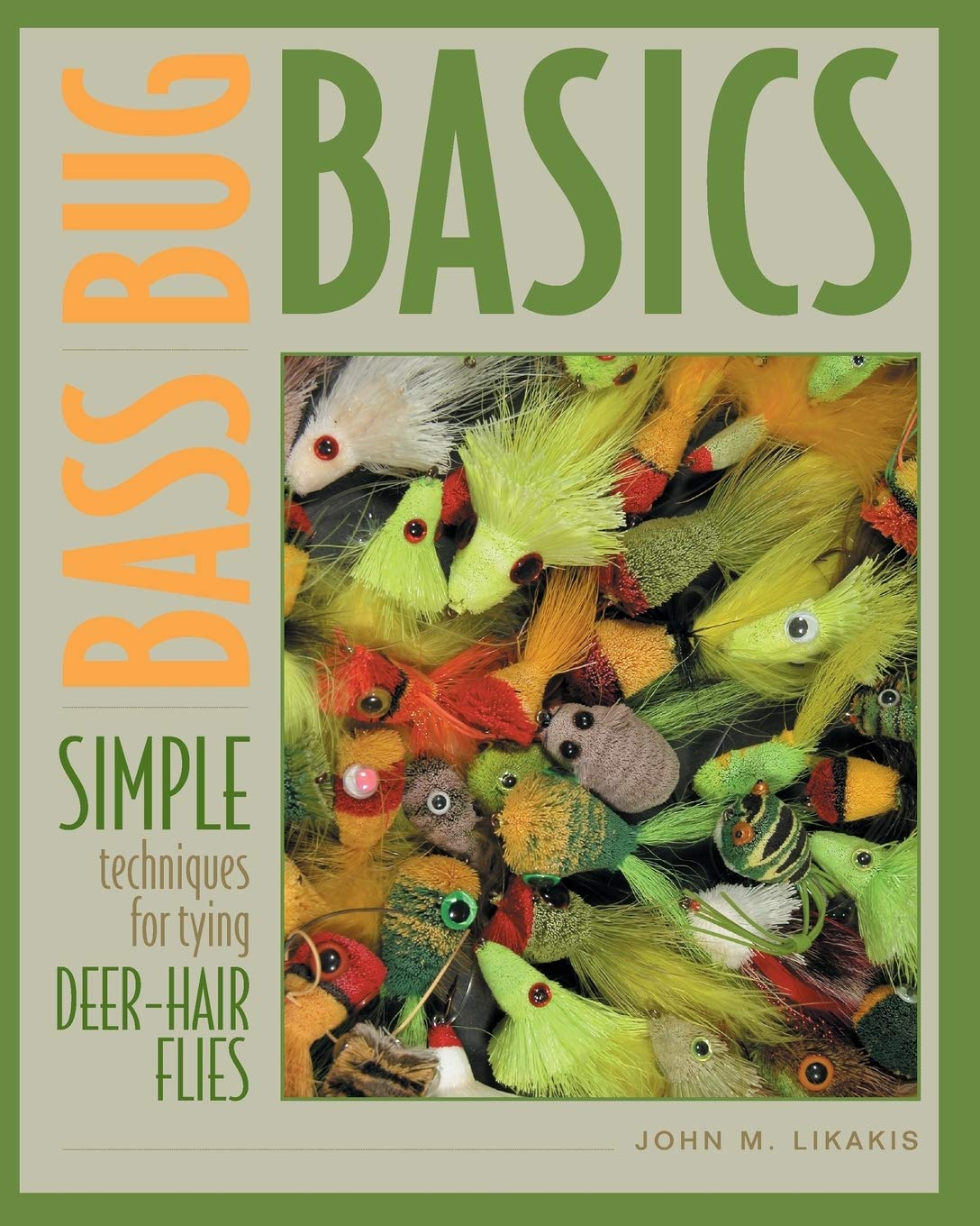 Bass Bug Basics: Simple Techniques for Tying Deer-Hair Flies (Fly-Tying) Leisure & Fun