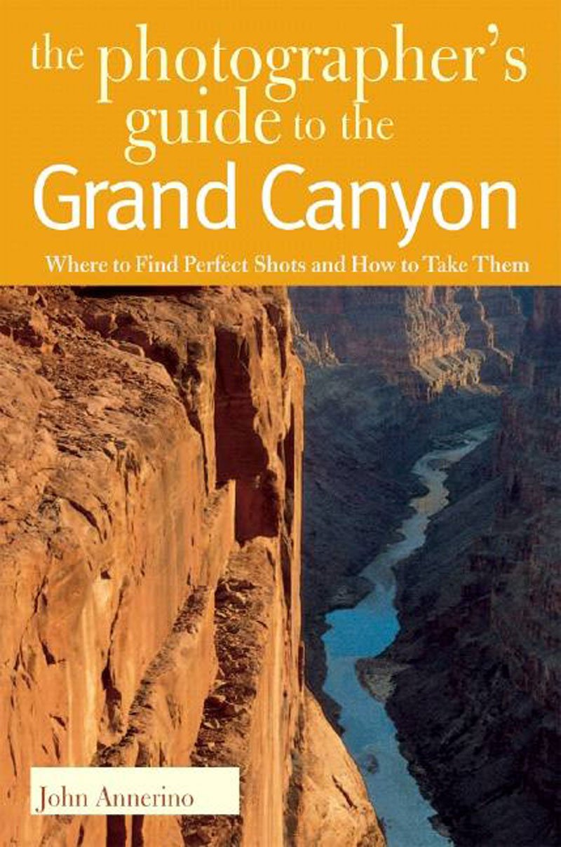 The Photographer's Guide to the Grand Canyon: Where to Find Perfect Shots and How to Take Them Social Sciences