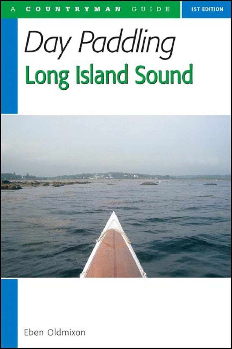 Day Paddling Long Island Sound: A Complete Guide for Canoeists and Kayakers (Countryman Guide) Leisure, Home & Garden