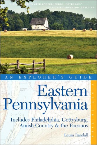 Eastern Pennsylvania: An Explorer's Guide : Includes Philadelphia, Gettysburg, Amish Country & the Poconos Mountains: Includes Philadelphia, ... (Explorer's Guide Eastern Pennsylvania) Leisure, Home & Garden