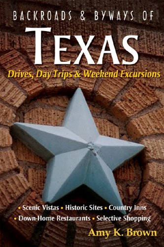 Backroads & Byways of Texas: Drives, Day Trips & Weekend Excursions Leisure, Home & Garden