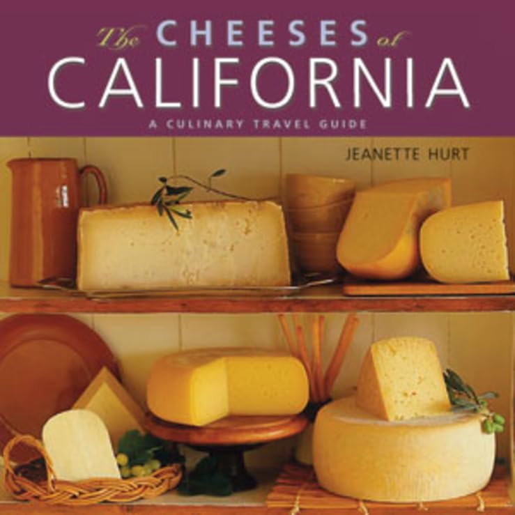 The Cheeses of California: A Culinary Travel Guide Leisure, Home & Garden