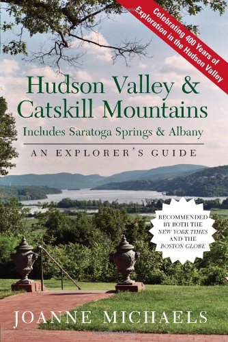 An Explorer's Guide The Hudson Valley & Catskill Mountains: Includes Saratoga Springs & Albany Leisure, Home & Garden
