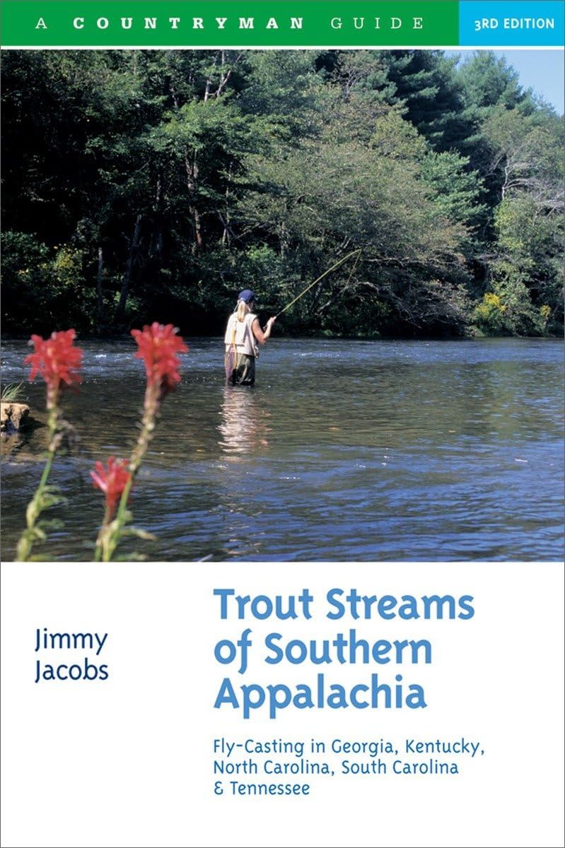 Trout Streams of Southern Appalachia: Fly-Casting in Georgia, Kentucky, North Carolina, South Carolina & Tennessee: Fly-Casting in Georgia, Kentucky, ... and Tennessee (Countryman Guide, Band 0) Leisure, Home & Garden