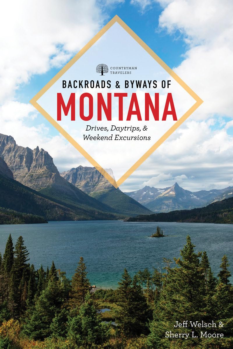 Backroads & Byways of Montana: Drives, Day Trips & Weekend Excursions book