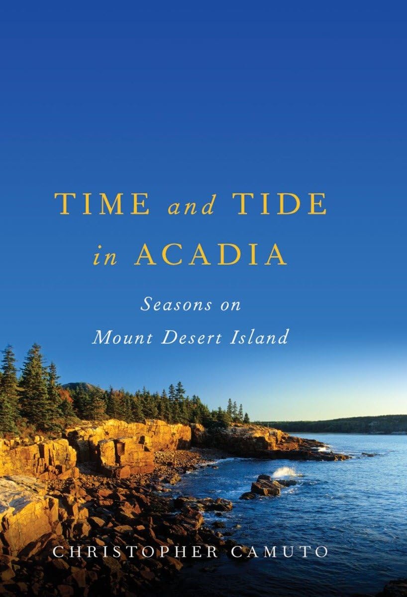 Time and Tide in Acadia: Seasons on Mount Desert Island book