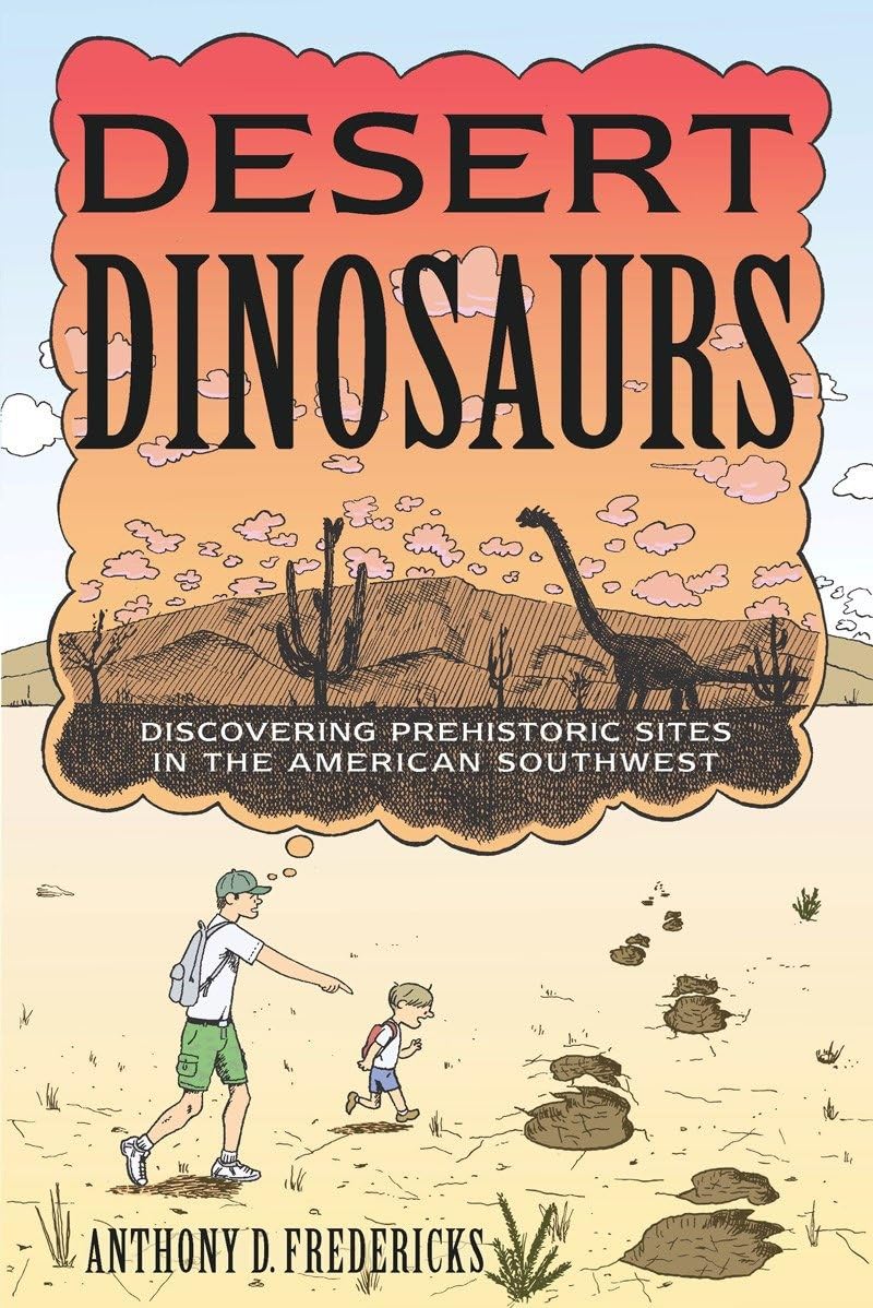 Desert Dinosaurs: Discovering Prehistoric Sites in the American Southwest Leisure, Home & Garden