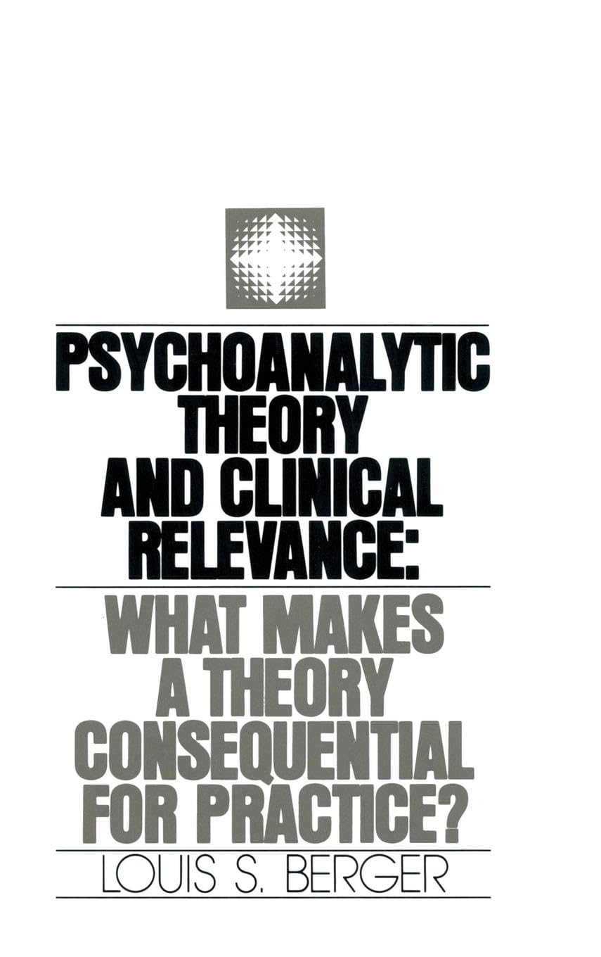 Psychoanalytic Theory and Clinical Relevance: What Makes a Theory Consequential for Practice book