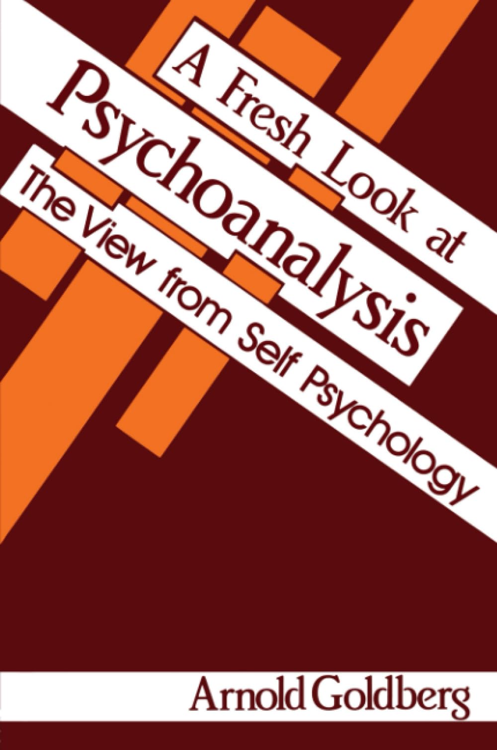 A Fresh Look at Psychoanalysis: The View from Self Psychology Psychology