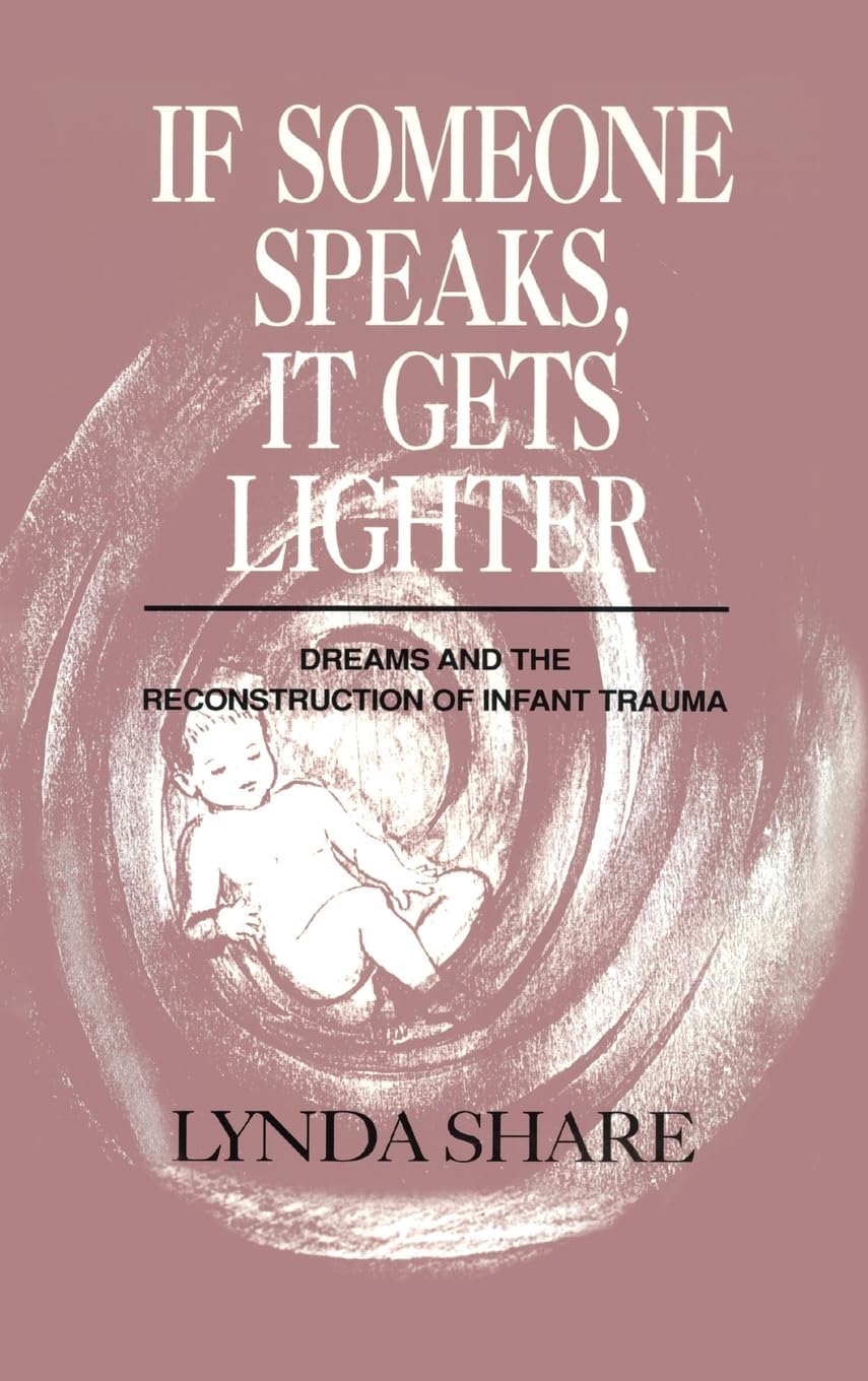 If Someone Speaks, It Gets Lighter: Dreams and the Reconstruction of Infant Trauma book