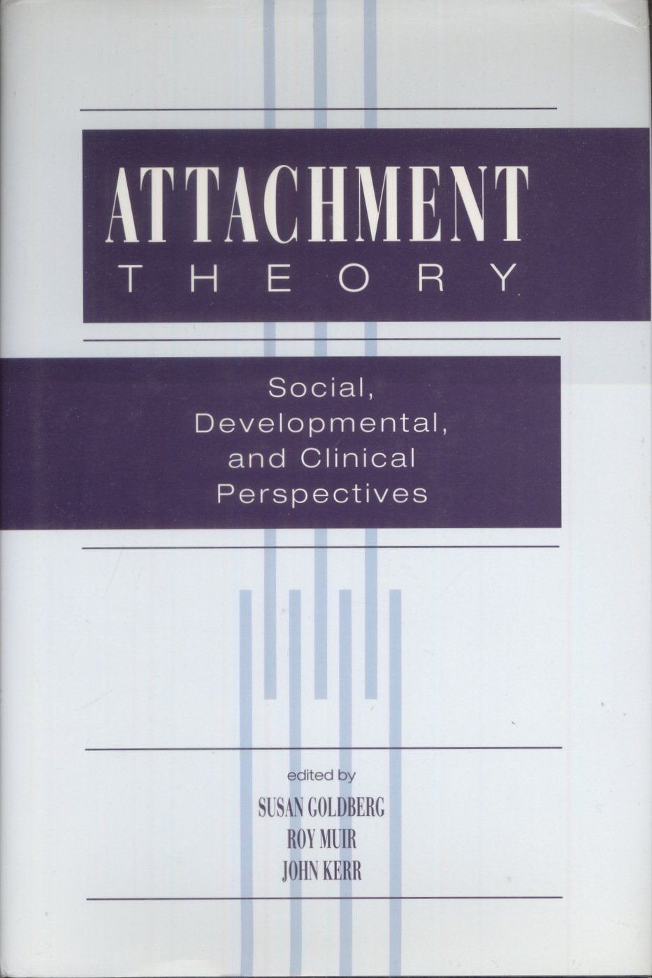 Attachment Theory: Social, Developmental, and Clinical Perspectives Psychology