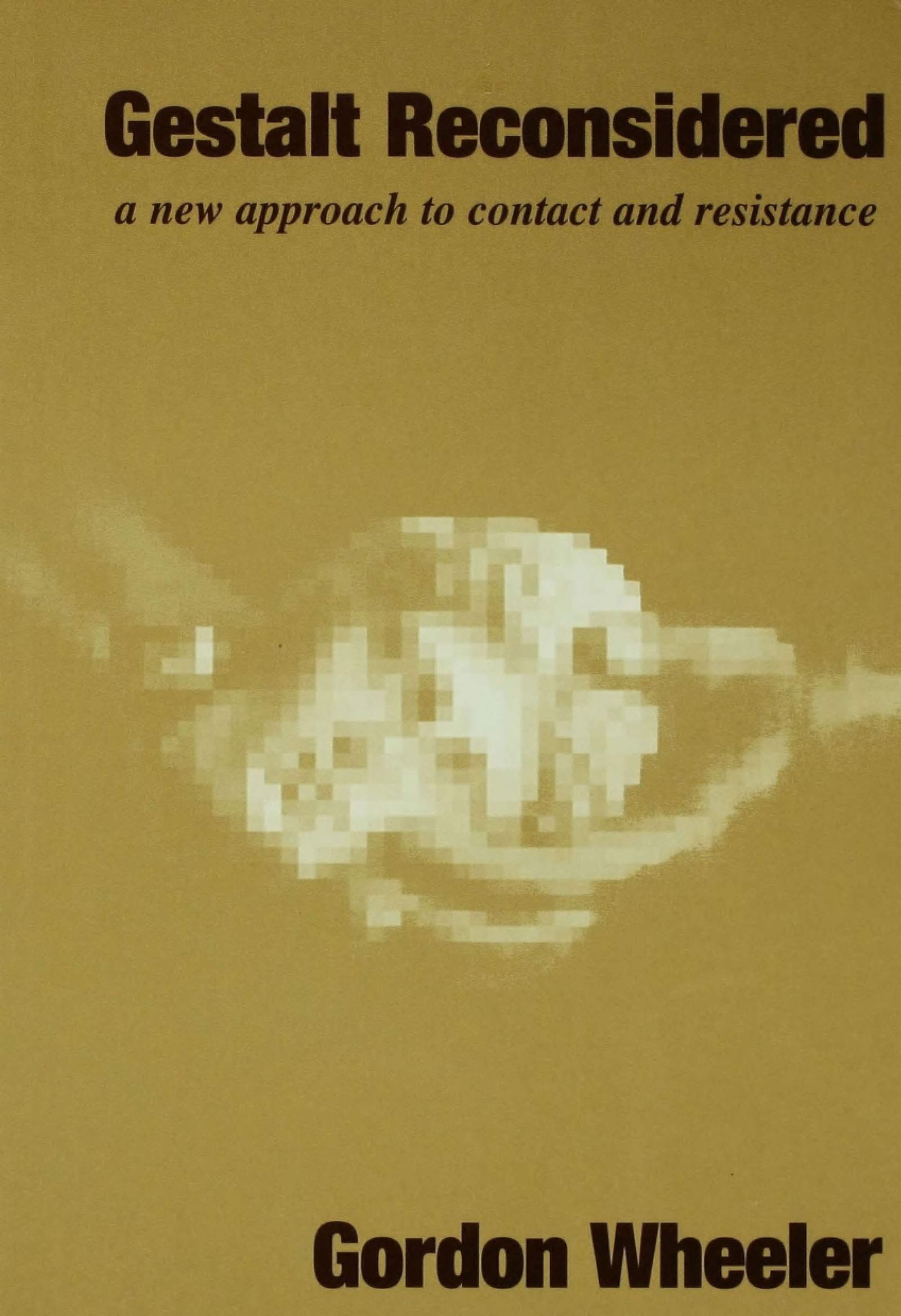 Gestalt Reconsidered: A New Approach to Contact and Resistance Social Sciences