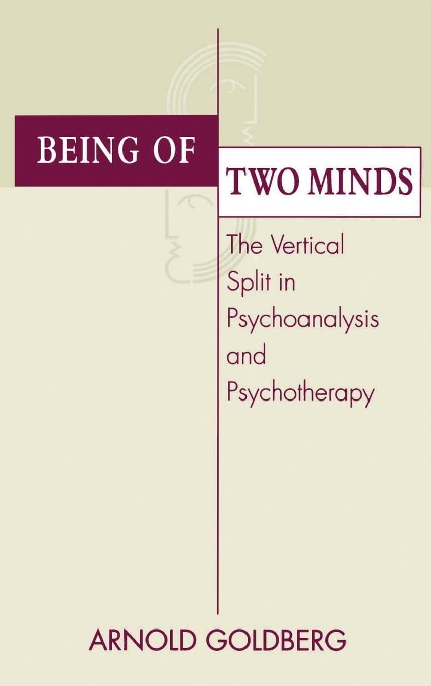 Being of Two Minds: The Vertical Split in Psychoanalysis and Psychotherapy Medicine
