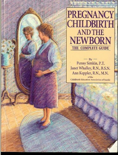 Pregnancy, Childbirth and the Newborn: The Complete Guide Parents & Children