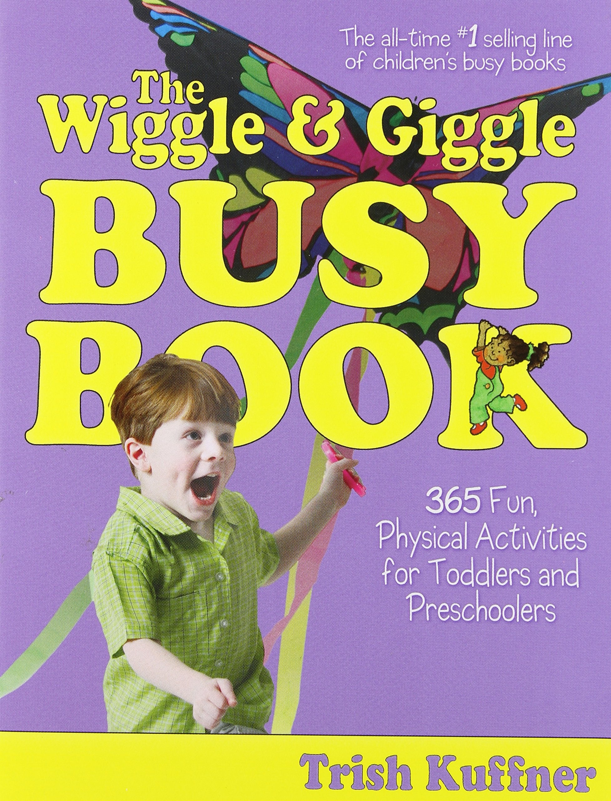 The Wriggle and Giggle Busy Book: 365 Fun, Physical Activities for Toddlers and Preschoolers Parents & Children