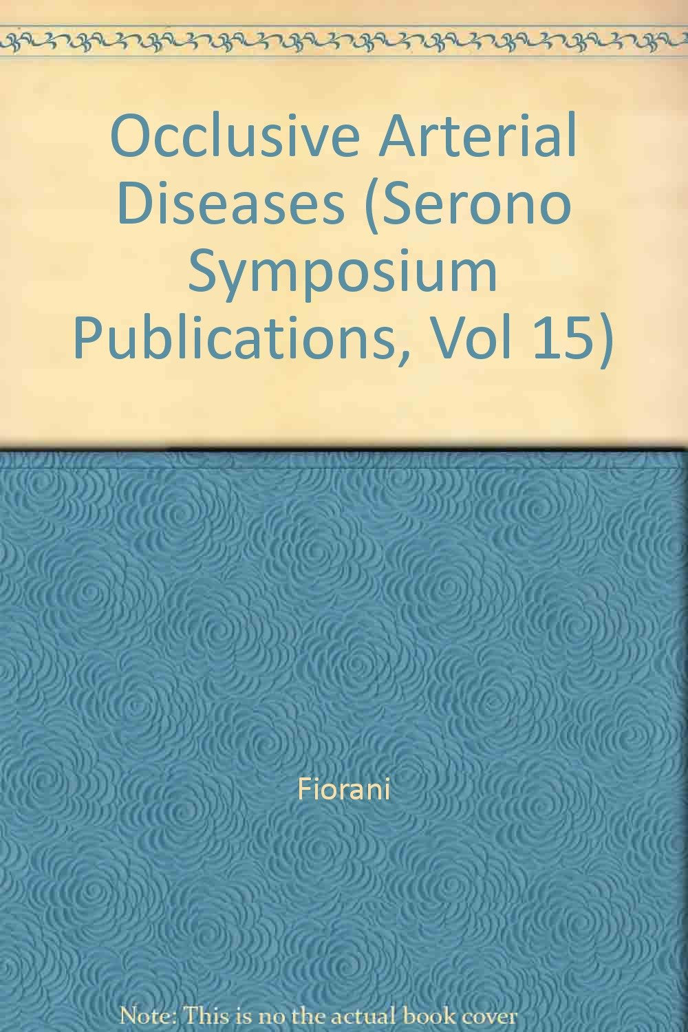 Occlusive Arterial Diseases of the Lower Limbs in Young Patients (Serono Symposium Publications, Vol 15) Medicine