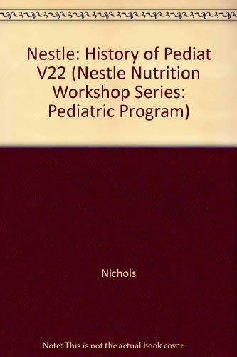 The History of Pediatrics, 1850-1950 (Nestle Nutrition Workshop Series) Medicine