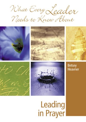 Leading in Prayer: What Every Leader Needs to Know Books