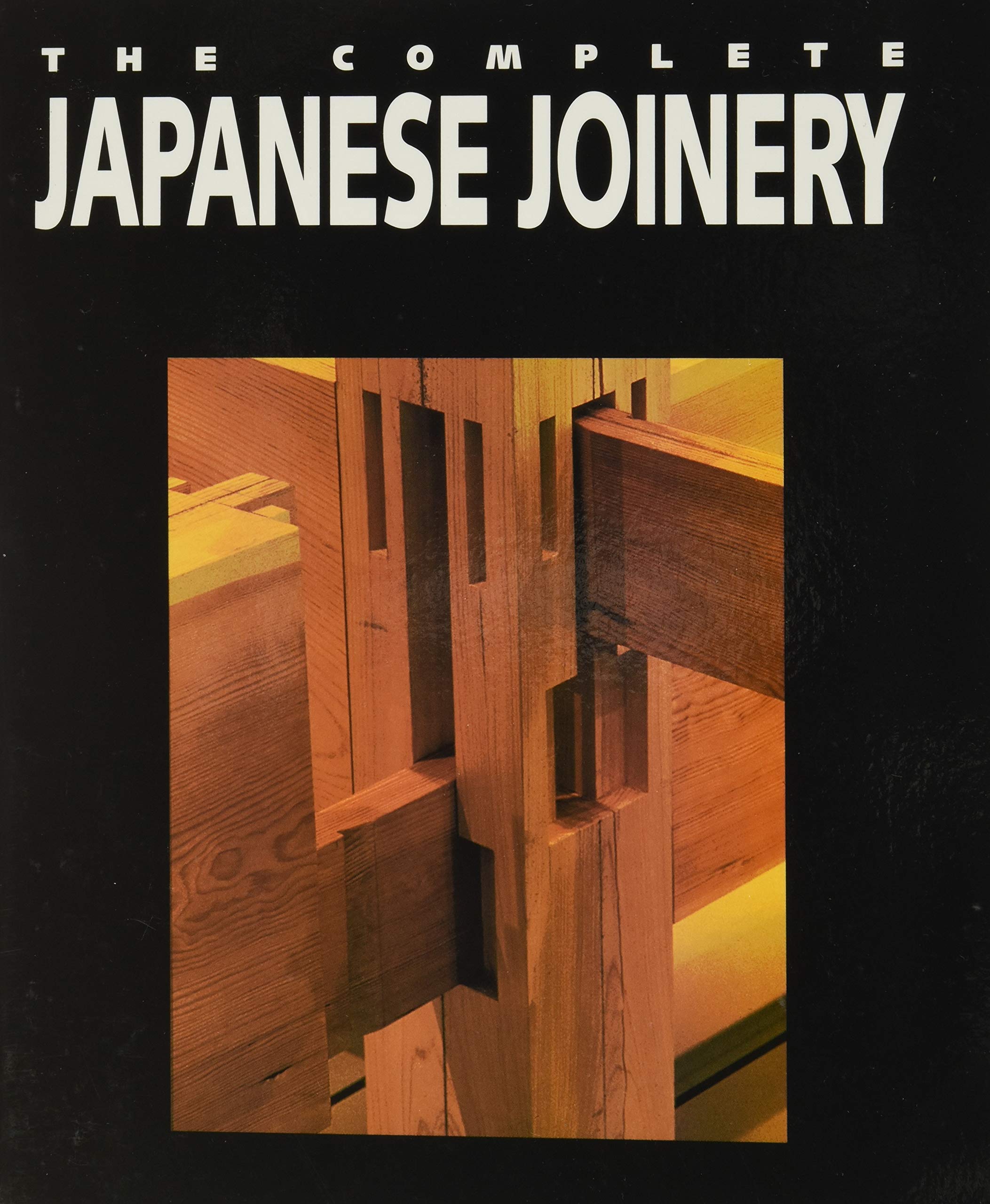 The Complete Japanese Joinery Hobbies & Crafts
