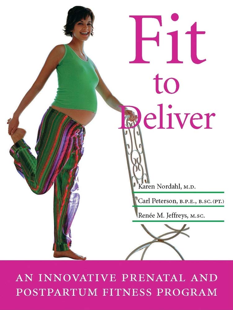 Fit To Deliver: An Innovative Prenatal And Postpartum Fitness Program Health, Nutrition & Fitness