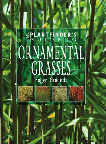 The Plantfinder's Guide to Ornamental Grasses (Plantfinder's Guide to Growing Series) Garden & Plants