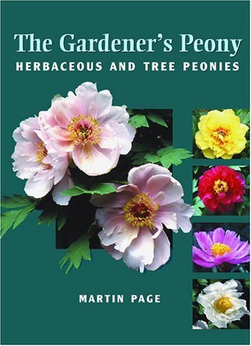 The Gardener's Peony: Herbaceous And Tree Peonies Garden & Plants