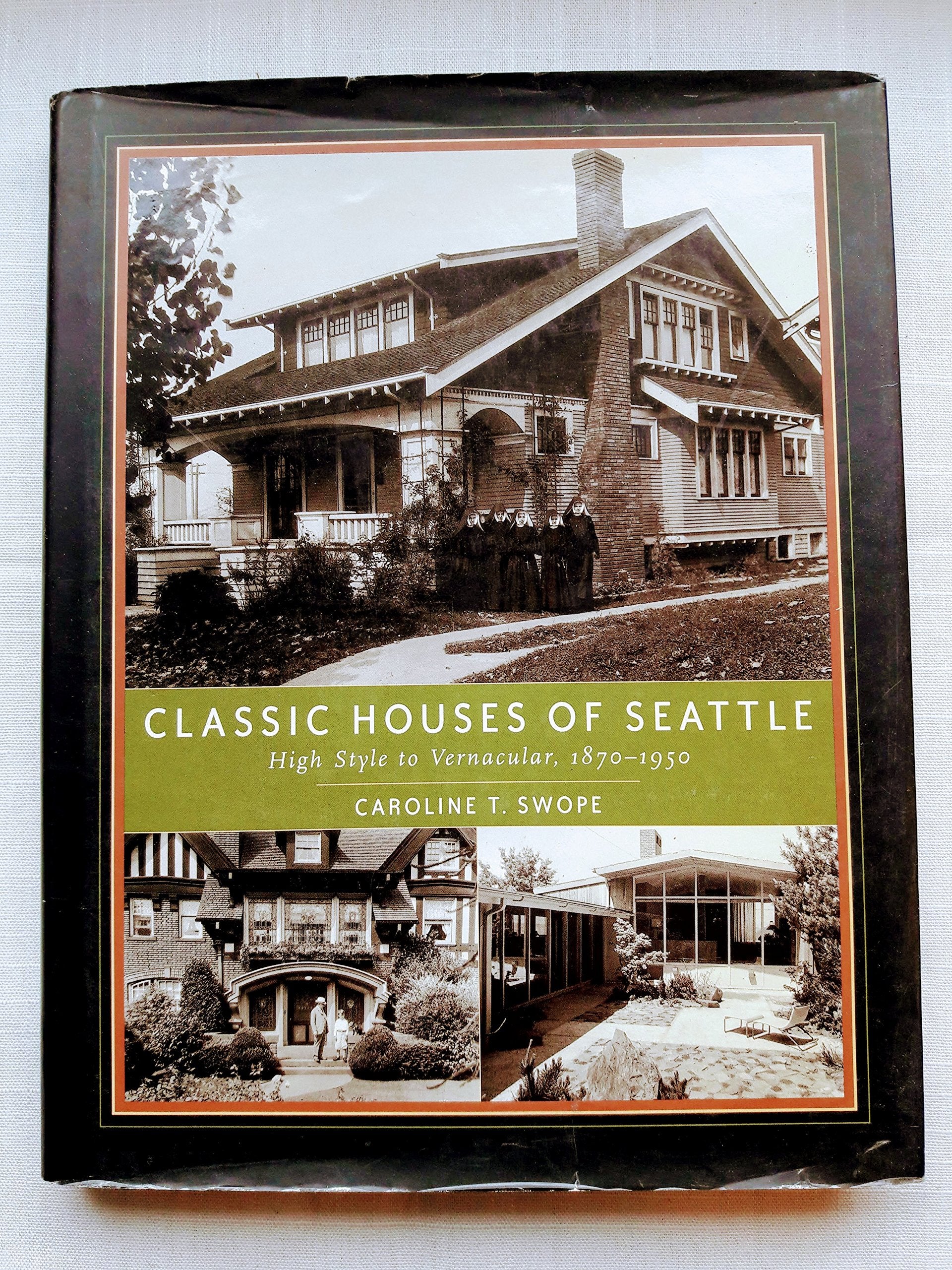 Classic Houses Of Seattle: High Style To Vernacular, 1870-1950 (Classic Houses Series) Architecture