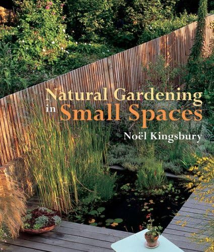 Natural Gardening in Small Spaces Garden & Plants